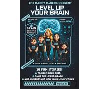 Level Up Your Brain: 10 Fun Stories to Help Build Grit, Tame the Lizard Brain, and Understand How Your Mind Works