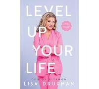 Level Up Your LIfe: Build meaningful habits for a joyful life