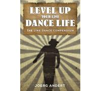 LEVEL UP YOUR LINE DANCE LIFE: The Line Dance Compendium
