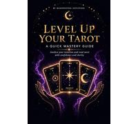 Level up Your Tarot: A Quick Mastery Guide