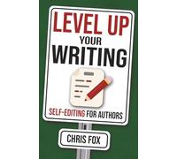 Level Up Your Writing: Self-Editing for Authors