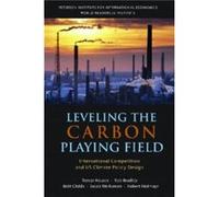 Leveling the Carbon Playing Field International Competition and US Climate Policy Design by Robert Heilmayr Britt Childs, Jacob Werksman, Rob Bradley, Robert Heilmayr, Trevor Houser (Auteur)