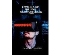 Leveling Up The Soul, How Gaming, Education, And Spirituality Shape The Modern Learner
