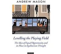 Levelling the Playing Field, Oxford Political Theory Andrew Mason (Auteur)