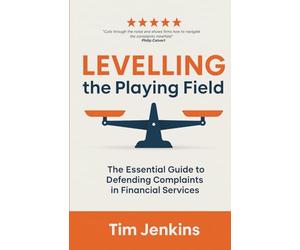 Levelling the Playing Field: The Essential Guide to Defending Complaints in Financial Services