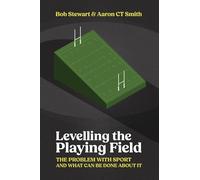 Levelling the Playing Field: The problem with sport and what can be done about it