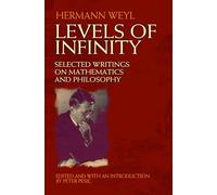 Levels of Infinity: Selected Writings on Mathematics and Philosophy