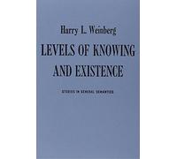Levels of Knowing and Existence: Studies in General Semantics