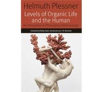 Levels of Organic Life and the Human by Helmuth Plessner Helmuth Plessner (Auteur)