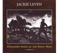 Leven, Jackie - Forbidden Songs of the Dying West