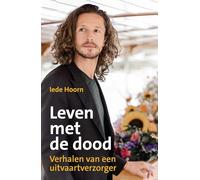 Leven met de dood: verhalen van een uitvaartverzorger
