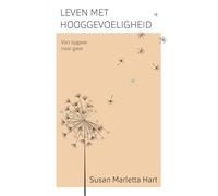 Leven met hooggevoeligheid: van opgave naar gave