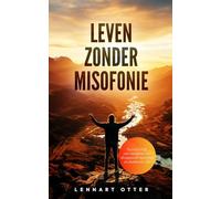 Leven zonder Misofonie: Bevrijd jezelf van misofonie met diepgaande inzichten en praktische tips