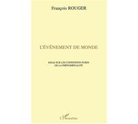 L'événement de monde Essai sur les conditions pures de la phénoménalité - François Rouger - L'harmattan - broché - Livre
