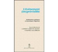 L'evenement (im)previsible - mobilisations politiques et dynamiques religieuses Laurent Amiotte-Suchet (Auteur)