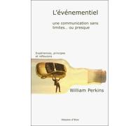 L'évènementiel une communication sans limite... ou presque Une communication sans limites ou presque - William Perkins - Max Milo - broché - Essai