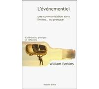 L'évènementiel une communication sans limite... ou presque William Perkins (Auteur)