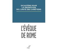 L'evêque De Rome - Primauté Et Synodalité Dans Les Dialogues Oecuméniques Et Dans Les Réponses À L'encyclique Ut Unum Sint