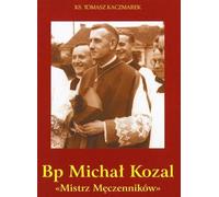 L'évêque Michael Kozal. Maître des martyrs