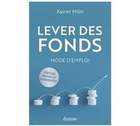 Lever des fonds - Mode d'emploi Xavier Milin (Auteur)