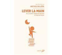 Lever la main - Vers un atelier autogéré de littérature en c - Mathieu Billiere - Libertalia - Poche - Essai