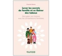 Lever Les Secrets De Famille Et Se Libérer Des Tabous - Décrypter Son Histoire Avec Les Constellations Familiales