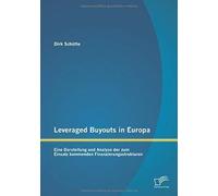 Leveraged Buyouts In Europa: Eine Darstellung Und Analyse Der Zum Einsatz Kommenden Finanzierungsstrukturen