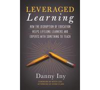 Leveraged Learning: How the Disruption of Education Helps Lifelong Learners and Experts with Something to Teach