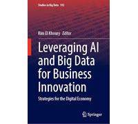 Leveraging AI and Big Data for Business Innovation: Strategies for the Digital Economy