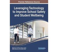 Leveraging Technology To Improve School Safety And Student Wellbeing