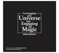 Leveraging the Universe & Engaging the Magic