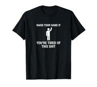 Levez la Main si Vous êtes fatigué de Cette Merde T-Shirt Graphique avec Valeur
