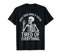 Levez la Main si Vous êtes fatigué de Tout, Sarcastique T-Shirt