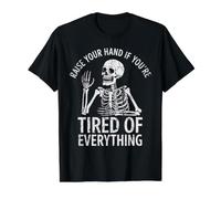 Levez la Main si Vous êtes fatigué de Tout, Sarcastique T-Shirt Graphique avec Valeur