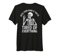 Levez la Main si Vous êtes fatigué de Tout, Sarcastique T-Shirt Haut de Gamme