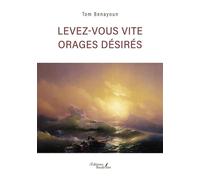 Levez-vous vite orages désirés - Tom Benayoun - Baudelaire - broché - Nouvelles