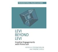 Levi Beyond Levi: Creative Engagements with Primo Levi