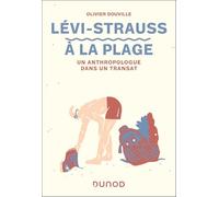 Lévi-Strauss À La Plage - Un Anthropologue Dans Un Transat