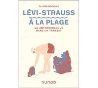 Lévi-Strauss à la plage Un anthropologue dans un transat - Olivier Douville - Dunod - broché - Essai