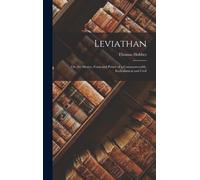 Leviathan; Or, The Matter, Form And Power Of A Commonwealth, Ecclesiastical And Civil