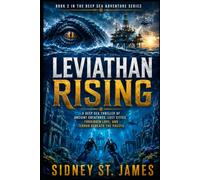 Leviathan Rising: A Deep Sea Thriller of Ancient Creatures, Lost Cities, Forbidden Love, and Terror Beneath the Pacific