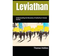 Leviathan: Understanding the Necessity of Authority in Human Society