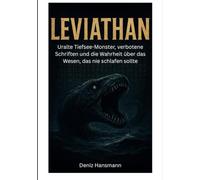 LEVIATHAN: Uralte Tiefsee- Monster, verbotene Schriften und die Wahrheit über das Wesen das nie schlafen sollte