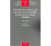L'éviction de l'article 1382 du code civil en matière extracontratuelle - Traullé j. - Lgdj - broché - Etude