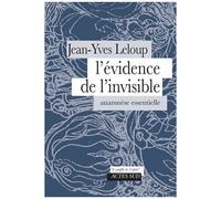 L'évidence de l'invisible: Anamnèse essentielle