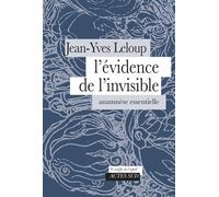 L'évidence de l'invisible Anamnèse essentielle - Jean-Yves Leloup - Actes sud - broché - Essai
