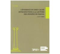 L'évidence Du Dieu Caché - Introduction À La Lecture Des Pensées De Pascal