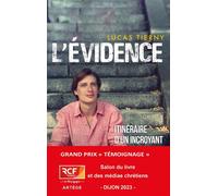 L'évidence Itinéraire d'un incroyant converti - Lucas Tierny - Artege - broché - Témoignage