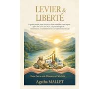 LEVIER et LIBERTÉ: Le guide simple pour investir et faire travailler votre argent grâce aux ETF, aux SCPI, à la psychologie de l’investisseur, à l’automatisation et à l’optimisation fiscale