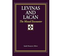 Levinas and Lacan: The Missed Encounter (Suny Series in Psychoanalysis & Culture)